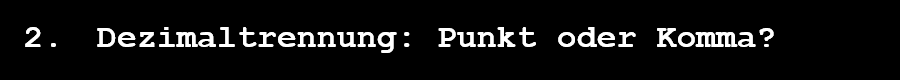Dezimaltrennung: Punkt oder Komma?